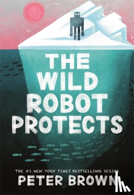 Brown, Peter - The Wild Robot Protects (The Wild Robot 3)