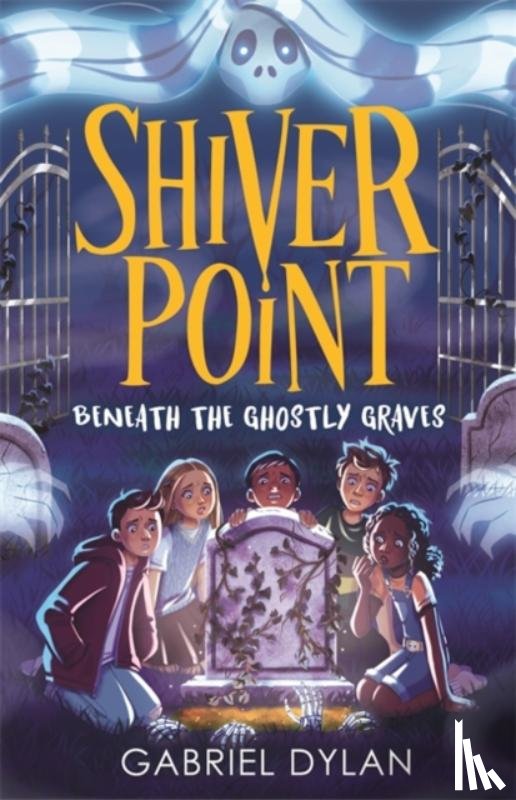 Dylan, Gabriel - Shiver Point: Beneath the Ghostly Graves