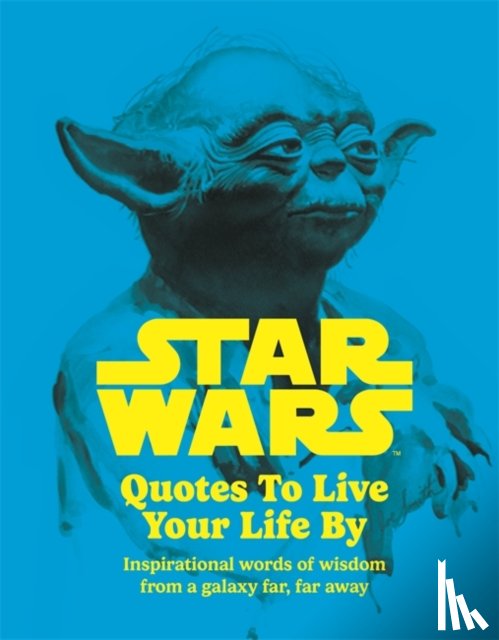 Hall, Roland, Walt Disney - Star Wars Quotes To Live Your Life By