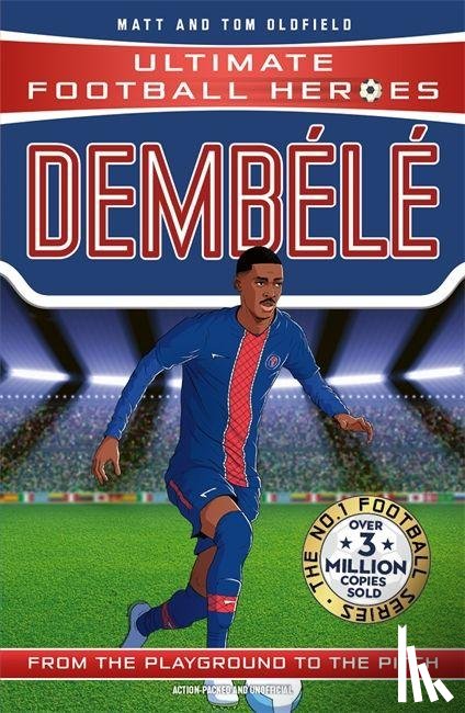 Oldfield, Matt & Tom, Heroes, Ultimate Football - Ultimate Football Heroes: Dembele (Wing Wizards)