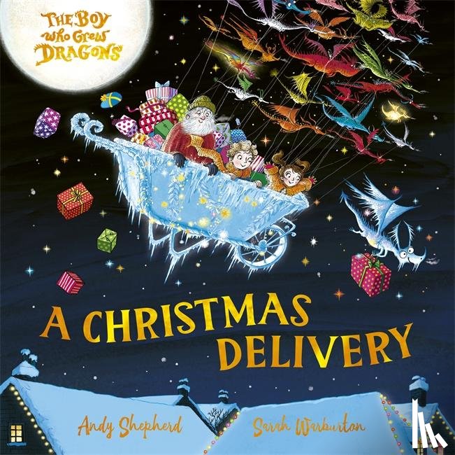 Shepherd, Andy - The Boy Who Grew Dragons: A Christmas Delivery