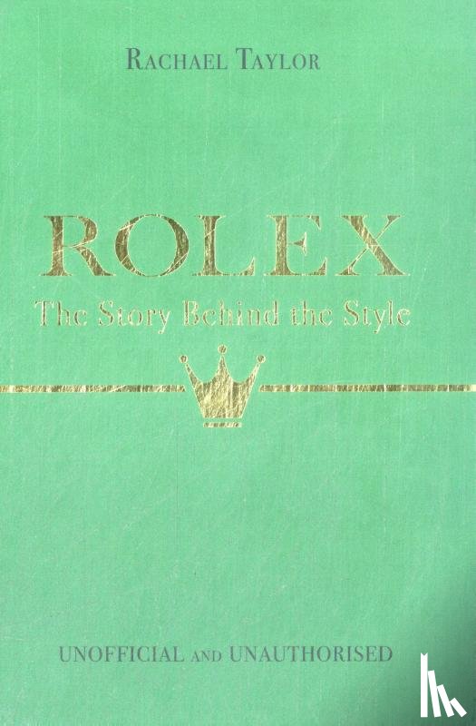 Taylor, Rachael - Rolex: The Story Behind the Style