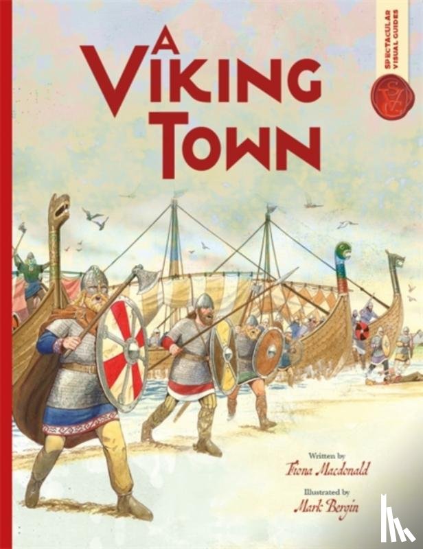 MacDonald, Fiona - Spectacular Visual Guides: Viking Town