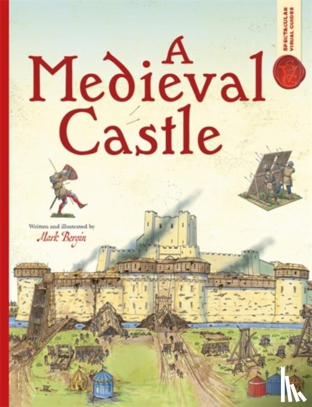 Bergin, Mark - Spectacular Visual Guides: A Medieval Castle