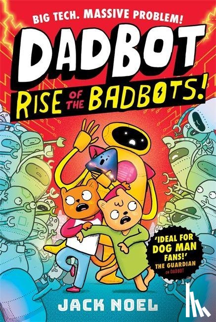 Noel, Jack - Dadbot 2: Rise of the Badbots!