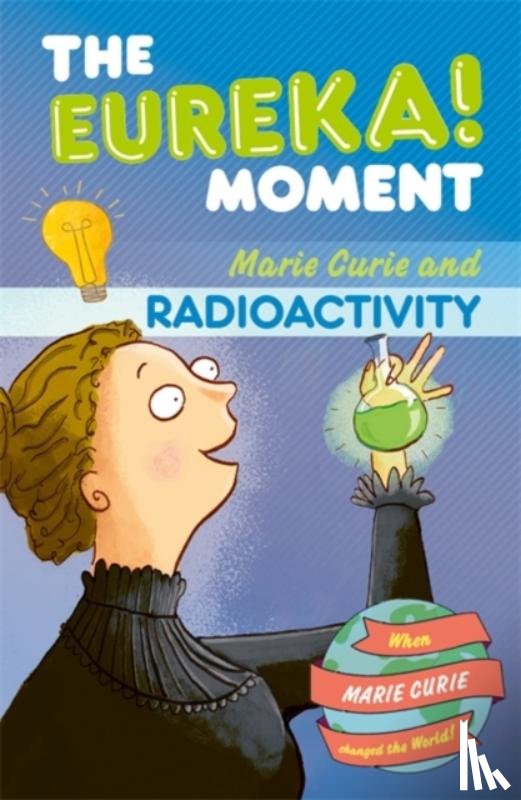 Graham, Ian - Radioactivity: The Eureka! Moment