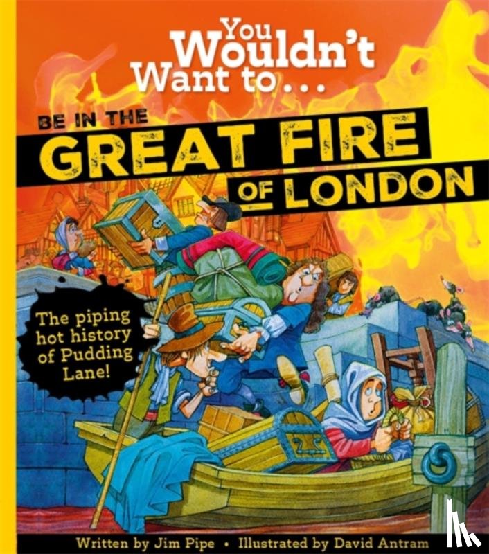 Pipe, Jim - You Wouldn't Want to Be in the Great Fire of London!