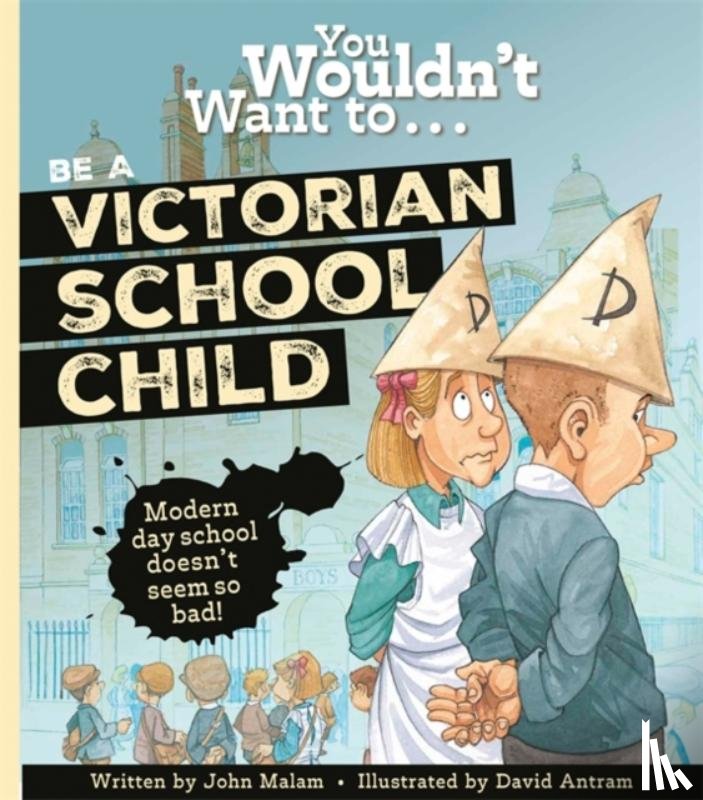 Malam, John - You Wouldn't Want to Be a Victorian Schoolchild!