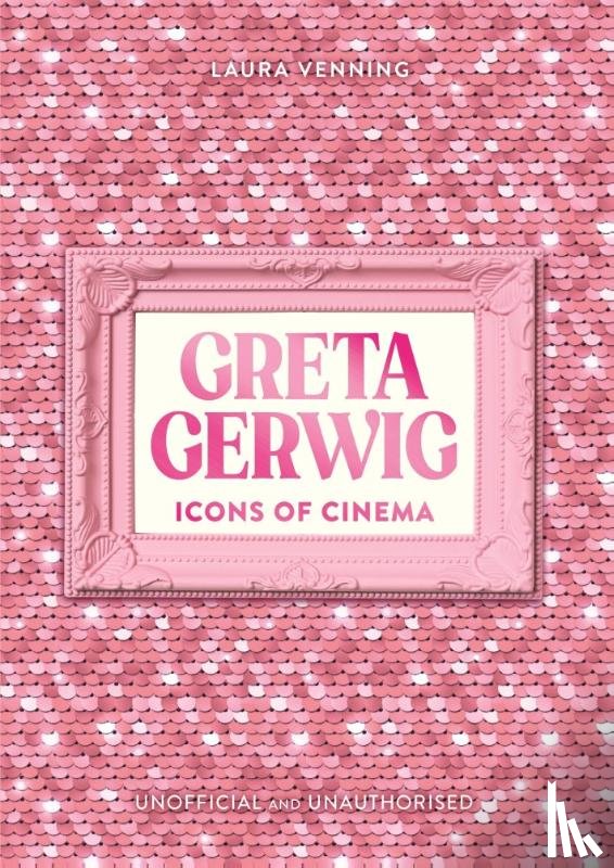 Venning, Laura - Icons of Cinema: Greta Gerwig
