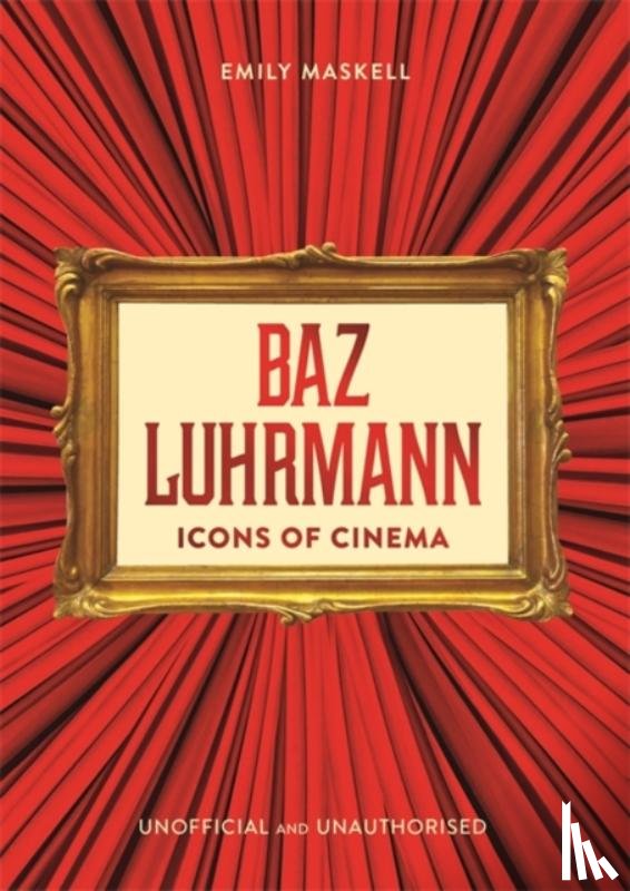 Maskell, Emily - Icons of Cinema: Baz Luhrmann