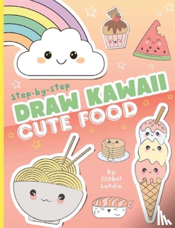 Lundie, Isobel - Draw Kawaii: Cute Food