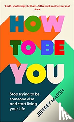 Marsh, Jeffrey - How to Be You