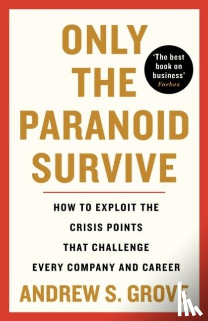 Grove, Andrew - Only the Paranoid Survive