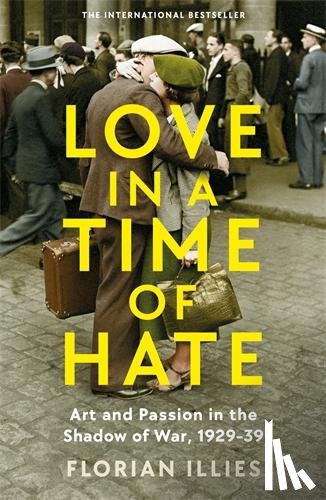 Illies, Florian - Love in a Time of Hate