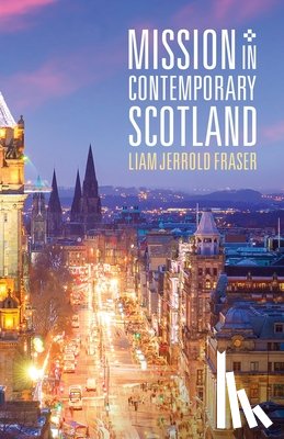 Fraser, Liam Jerrold - Mission in Contemporary Scotland