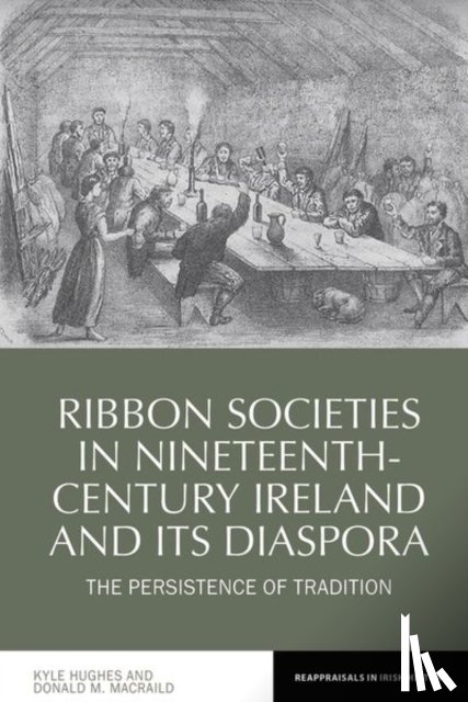 Hughes, Kyle (School of English and History, MacRaild, Donald - Ribbon Societies in Nineteenth-Century Ireland and Its Diaspora