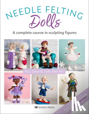 Dace, Roz, Balchin, Judy - Needle Felting Dolls