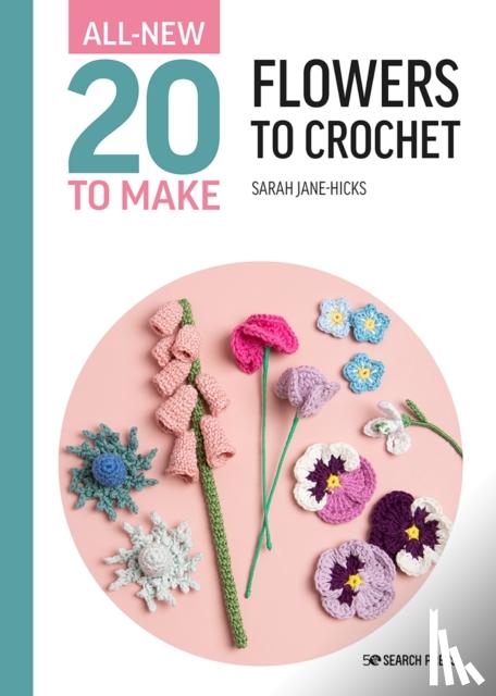Hicks, Sarah-Jane - All-New Twenty to Make: Flowers to Crochet