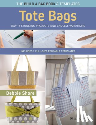 Shore, Debbie - The Build a Bag Book: Tote Bags (paperback edition)