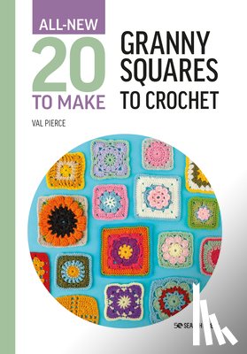 Pierce, Val - All-New Twenty to Make: Granny Squares to Crochet
