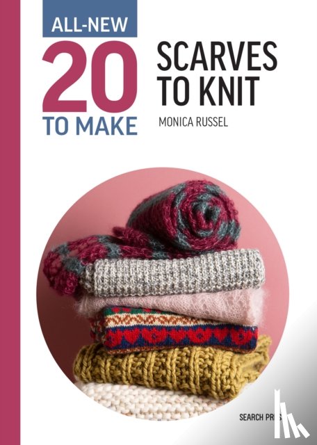 Russel, Monica - All-New Twenty to Make: Scarves to Knit