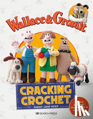 Hicks, Sarah-Jane, Aardman - Wallace & Gromit: Cracking Crochet