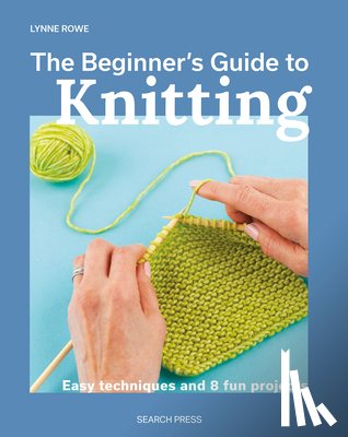 Rowe, Lynne - The Beginner's Guide to Knitting