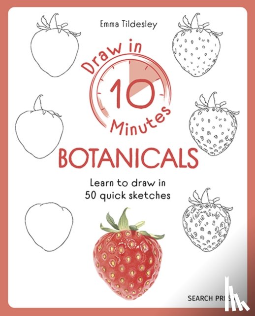 Tildesley, Emma - Draw in 10 Minutes: Botanicals