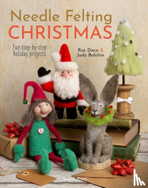 Dace, Roz, Balchin, Judy - Needle Felting Christmas