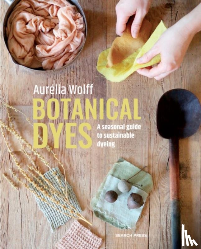 Wolff, Aurelia - Botanical Dyes
