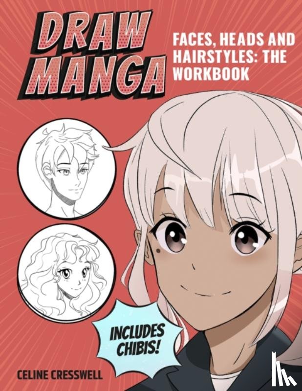 Cresswell, Celine - Draw Manga Faces, Heads and Hairstyles: The Workbook