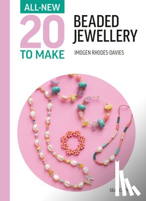 Rhodes-Davies, Imogen - All-New Twenty to Make: Beaded Jewellery