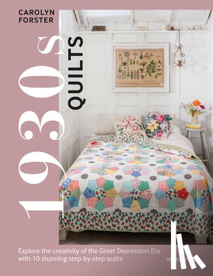 Forster, Carolyn - 1930s Quilts