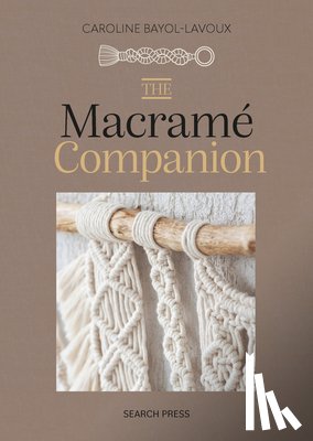 Bayol-Lavoux, Caroline - The Macrame Companion