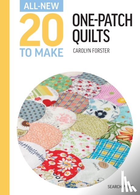 Forster, Carolyn - All-New Twenty To Make: One-Patch Quilts