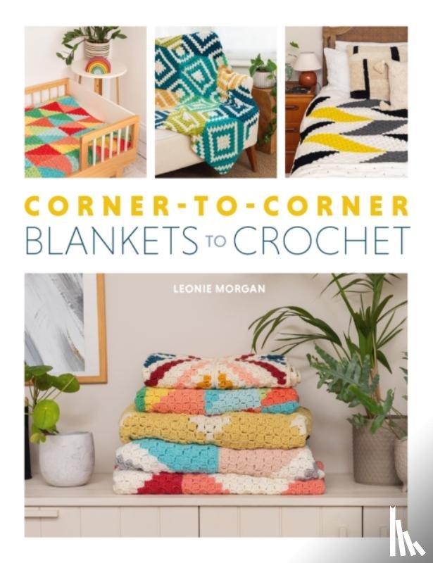 Morgan, Leonie - Corner-to-Corner Blankets to Crochet
