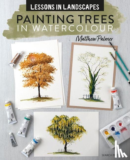 Palmer, Matthew - Lessons in Landscapes: Painting Trees in Watercolour