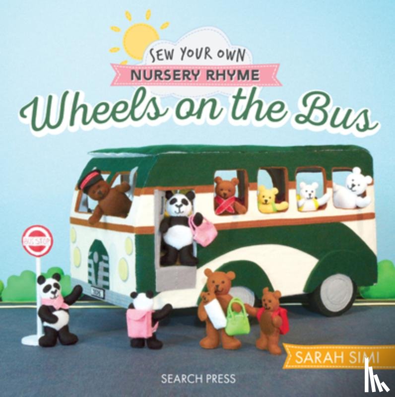 Simi, Sarah, Woolly Vision, Little - Sew Your Own Nursery Rhyme: Wheels on the Bus