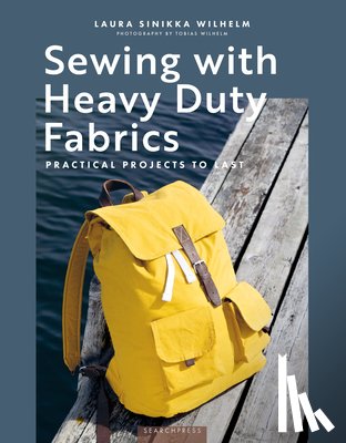 Wilhelm, Laura Sinikka - Sewing with Heavy Duty Fabrics