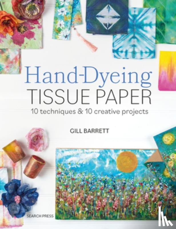 Barrett, Gill - Hand-Dyeing Tissue Paper