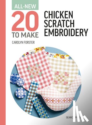 Forster, Carolyn - All-New Twenty To Make: Chicken Scratch Embroidery