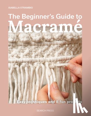 Strambio, Isabella - The Beginner's Guide to Macrame