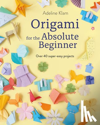Klam, Adeline - Origami for the Absolute Beginner