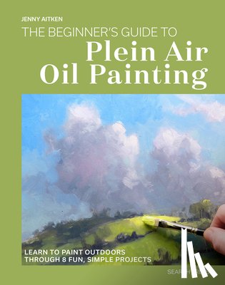 Aitken, Jenny - The Beginner’s Guide to Plein Air Oil Painting
