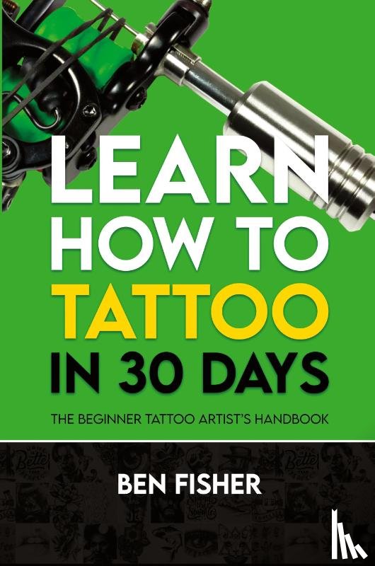 Fisher, Ben - Learn How to Tattoo in 30 Days
