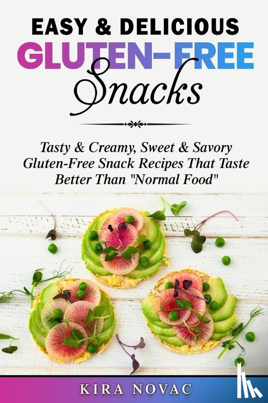 Novac, Kira - Easy & Delicious Gluten-Free Snacks