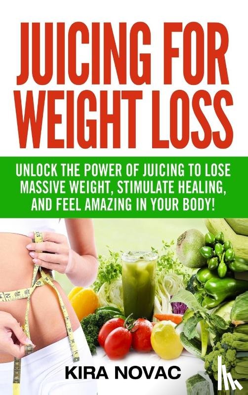 Novac, Kira - Juicing for Weight Loss