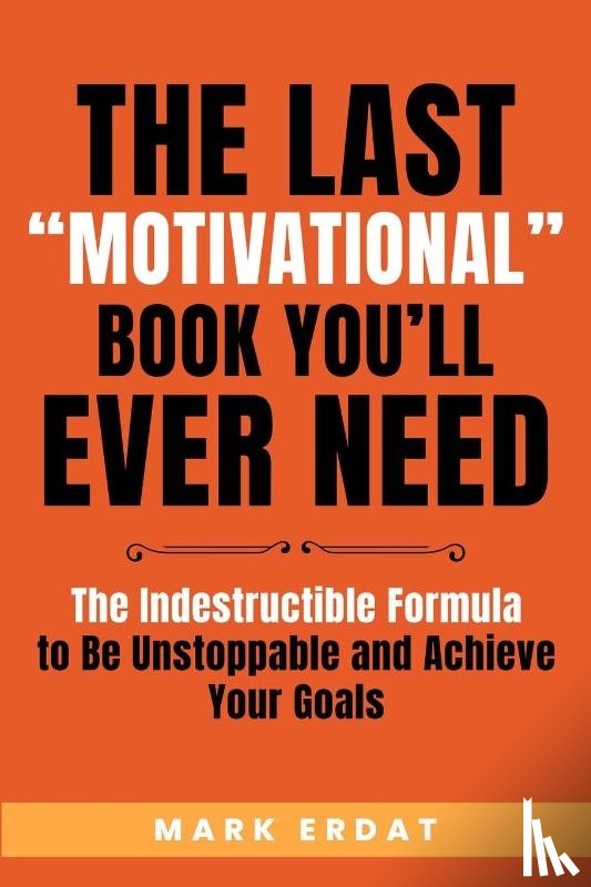 Erdat, Mark - The Last Motivational Book You'll Ever Need