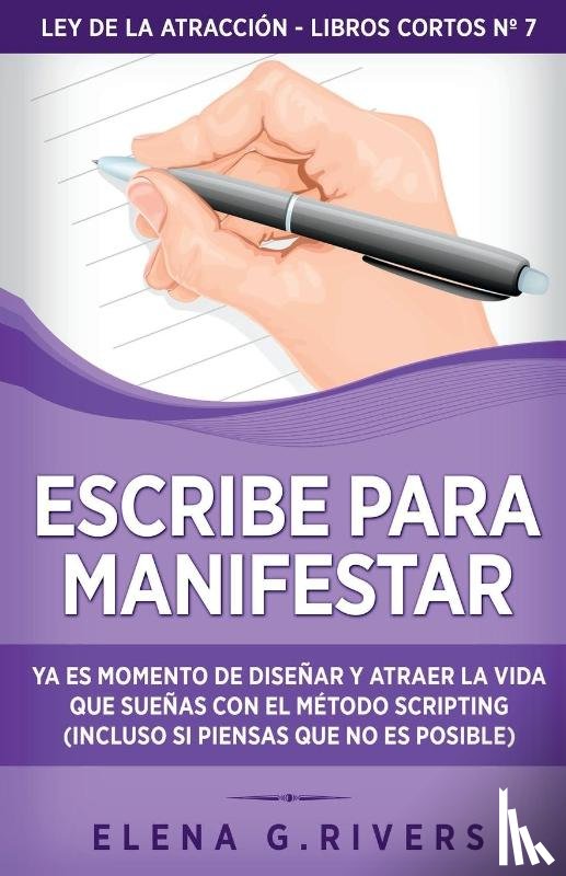 Rivers, Elena G. - Escribe para manifestar