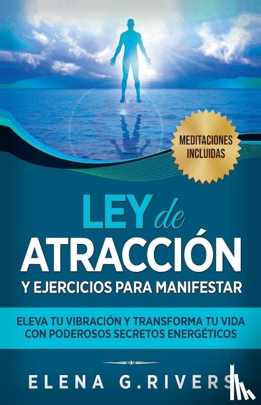 Rivers, Elena G. - Ley de atracción y ejercicios para manifestar